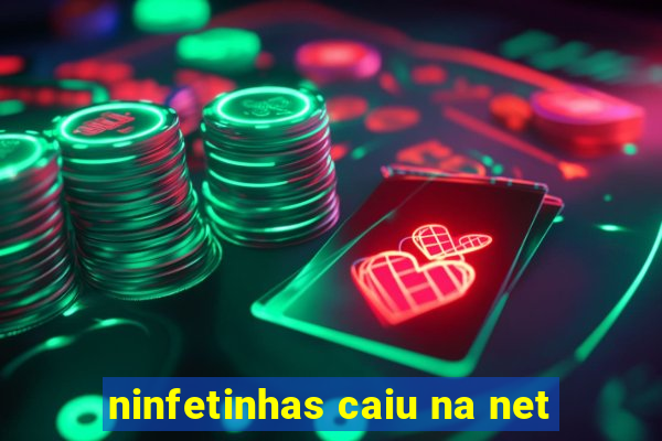 ninfetinhas caiu na net